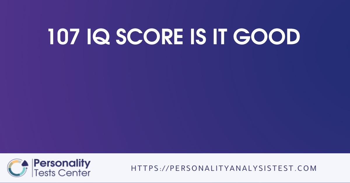 107 iq score is it good