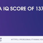 IQ score of 137 – [Guide]